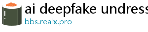 ai deepfake undress